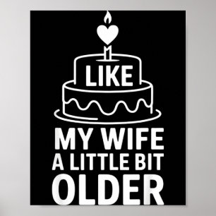 I Like My Wife A Little Bit Older Funny Saying Wom Poster