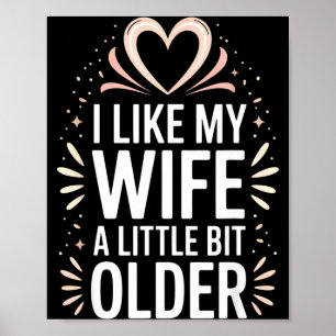 I Like My Wife A Little Bit Older Funny Saying Wom Poster