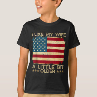 I Like My Wife A Little Bit Older Funny Saying Wom T-Shirt