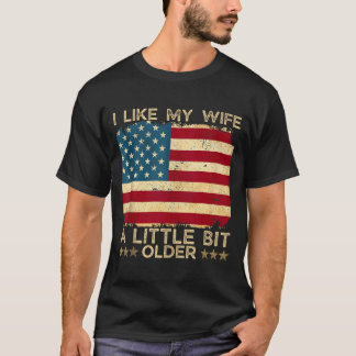 I Like My Wife A Little Bit Older Funny Saying Wom T-Shirt