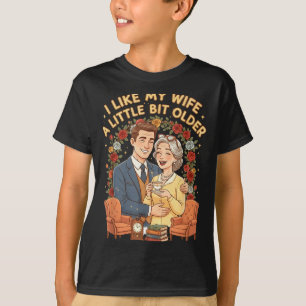 I Like My Wife A Little Bit Older Funny Saying Wom T-Shirt