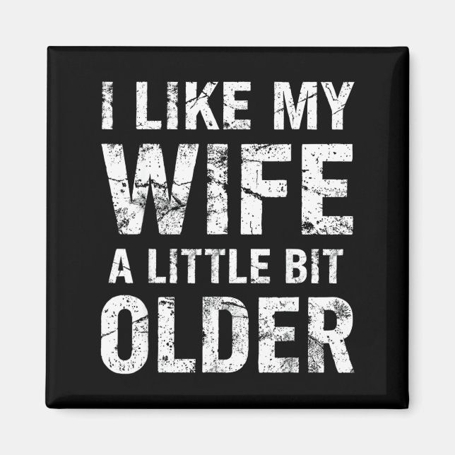 I Like My Wife A Little Bit Older  Magnet (Front)