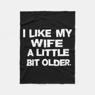 I Like My Wife A Little Bit Older (on Back)  Fleece Blanket