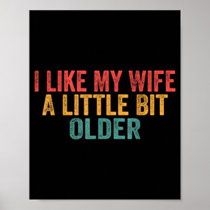 I Like My Wife A Little Bit Older Retro Funny Sayi Poster