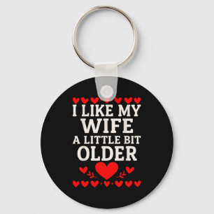 I Like My Wife A Little Bit Older Valentine’s Day  Keychain