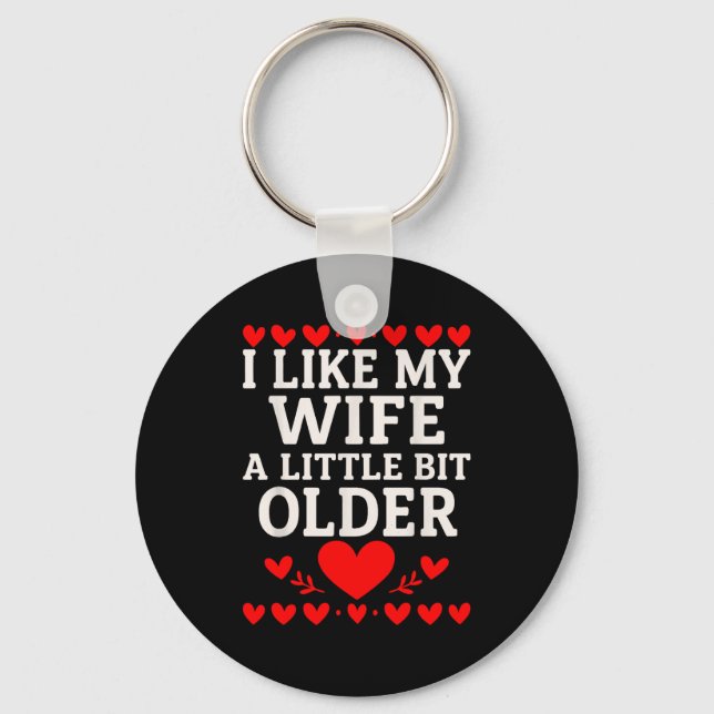 I Like My Wife A Little Bit Older Valentine’s Day  Keychain (Front)