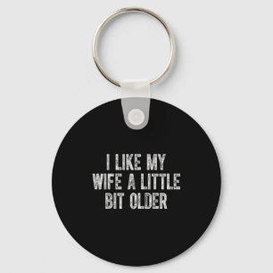 I Like My Wife A Little Bit Older Vintage Husband  Keychain