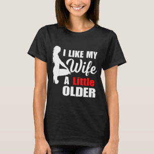I Like My Wife Retro A Little Older Sarcastic Suse T-Shirt