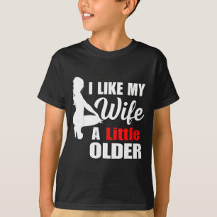 I Like My Wife Retro A Little Older Sarcastic Suse T-Shirt