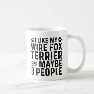 I Like My Wire Fox Terrier And 3 People Coffee Mug