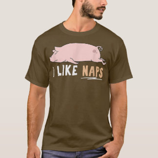 I Like Naps Funny Pig Cute Lazy Animal Kawaii2907 T-Shirt