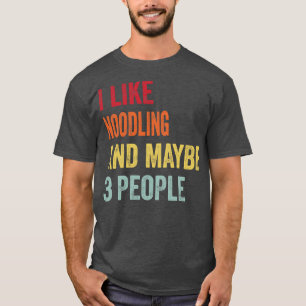 I Like Noodling Maybe 3 People T-Shirt