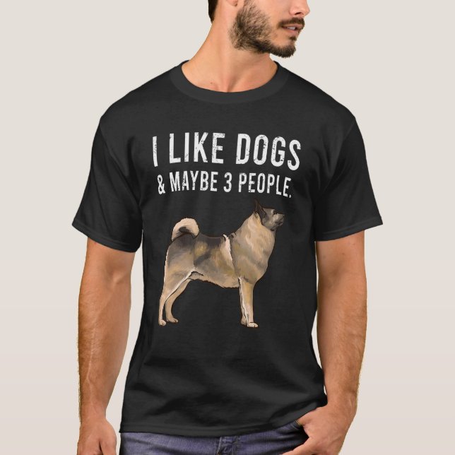 I Like Norwegian Elkhound Dogs And Maybe 3 People T-Shirt (Front)