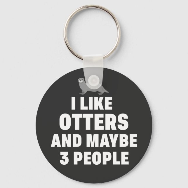 I like Otters and maybe 3 people Funny Otter Lover Keychain (Front)