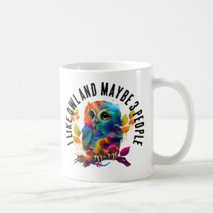 I LIKE OWL AND MAYBE 3 PEOPLE COFFEE MUG