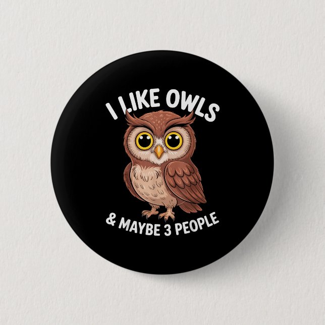I Like Owls And Maybe 3 People Funny Introvert Hum 2 Inch Round Button (Front)