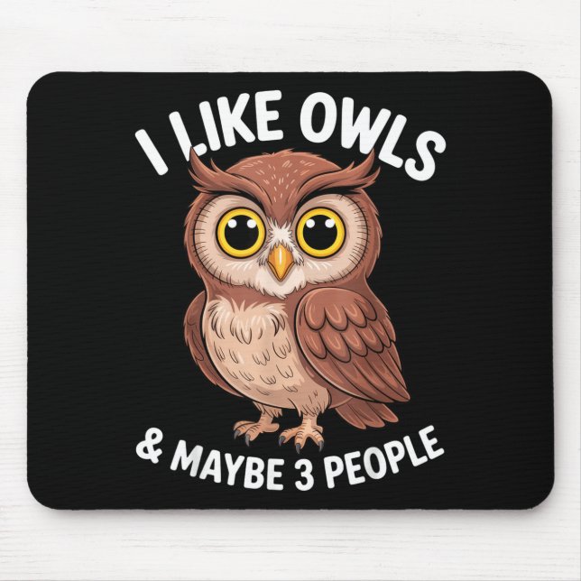 I Like Owls And Maybe 3 People Funny Introvert Hum Mouse Pad (Front)