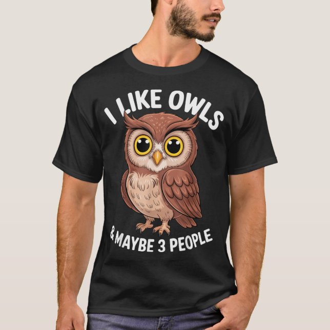 I Like Owls And Maybe 3 People Funny Introvert Hum T-Shirt (Front)