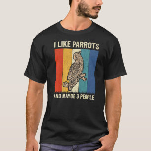 I Like Parrots And Maybe 3 People Retro Parrot T-Shirt