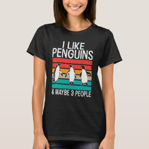 I like Penguins and maybe 3 People Penguin T-Shirt
