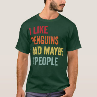 I Like Penguins Maybe 3 People T-Shirt