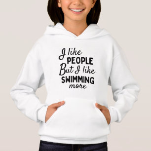 I like people BUT I like swimming more.