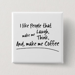 I like People that make me... 2 Inch Square Button