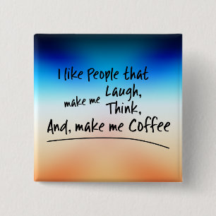 I like People that make me... 2 Inch Square Button