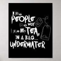 I Like People The Way I Like My Tea In A Bag And U