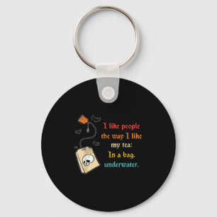 I Like People The Way I-like My Tea In A Bag Funny Keychain