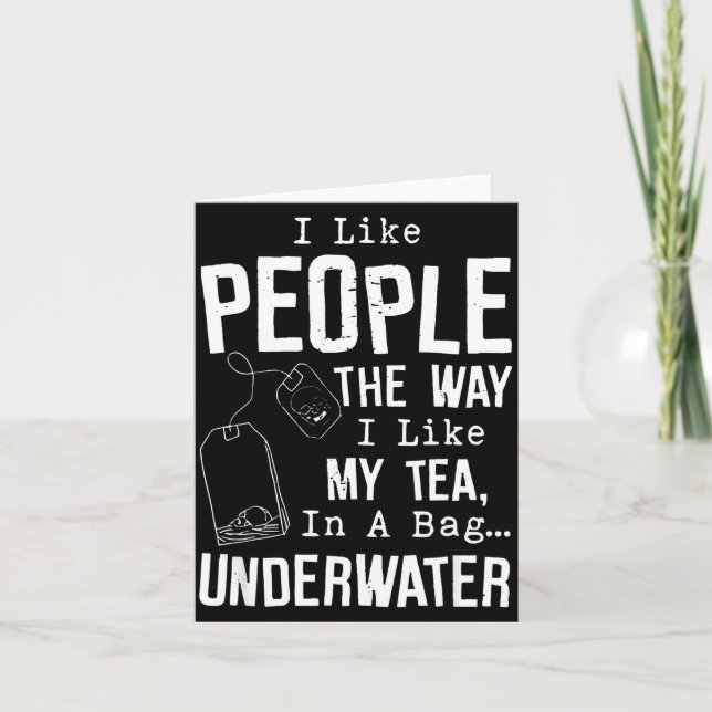 I Like People The Way I Like My Tea In A Bag Under Card (Front)