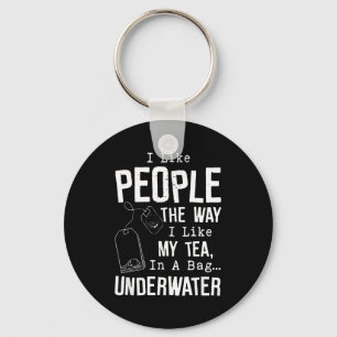 I Like People The Way I Like My Tea In A Bag Under Keychain