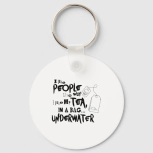 I Like People The Way I Like My Tea In A Bag Under Keychain