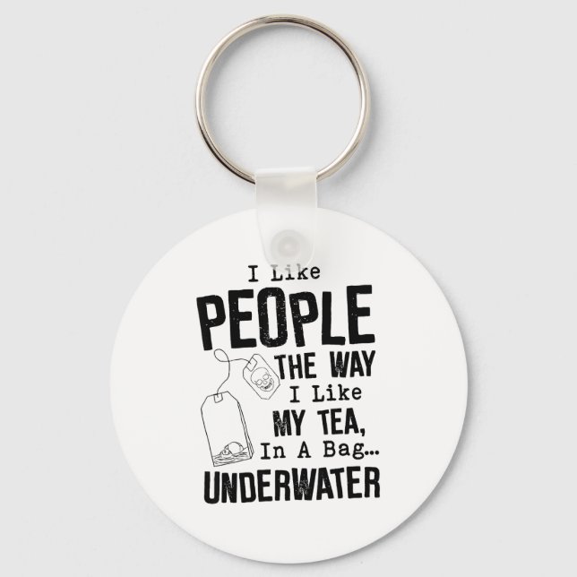 I Like People The Way I Like My Tea In A Bag Under Keychain (Front)