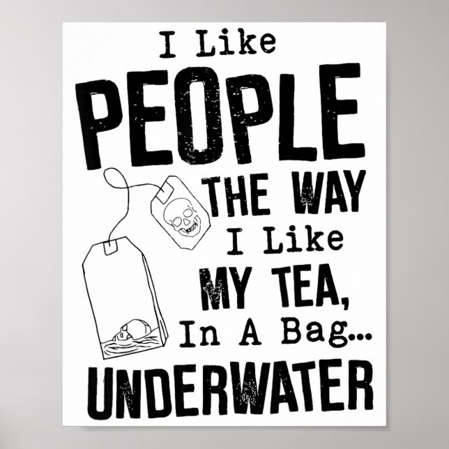 I Like People The Way I Like My Tea In A Bag Under Poster (Front)