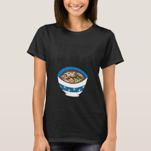 I Like Pho And Maybe Like 3 People Vietnamese Pho  T-Shirt