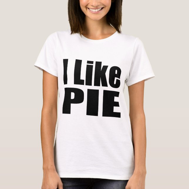 I Like Pie T-Shirt (Front)