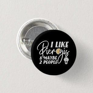 I Like Pierogis And Maybe 2 People Funny Joke 1 Inch Round Button