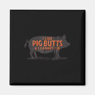I Like Pig Butts & I Cannot Lie - Vintage Bbq Magnet