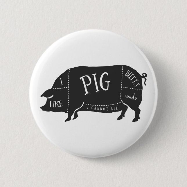 I Like Pig Butts and I Cannot Lie 2 Inch Round Button (Front)