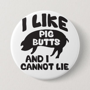 I Like Pig Butts And I Cannot Lie 3 Inch Round Button