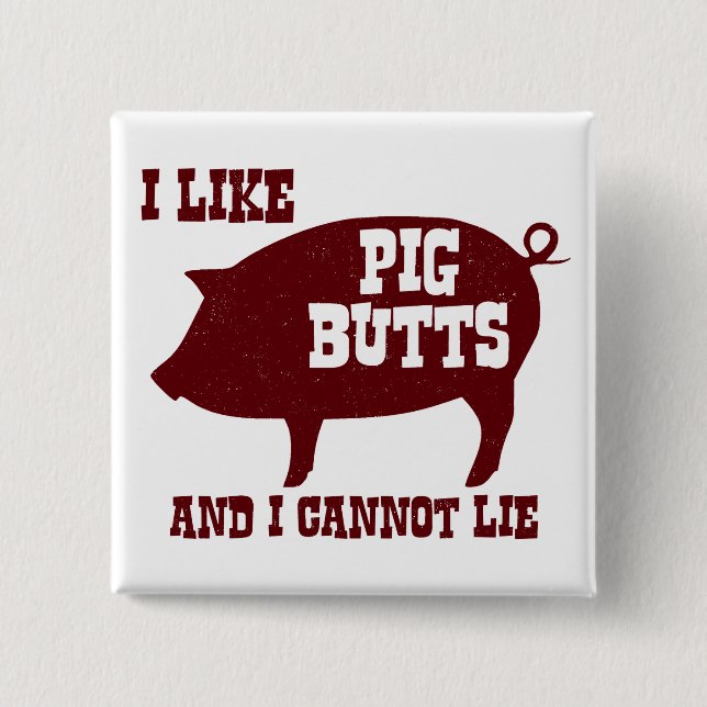 I like Pig Butts and I Cannot Lie BBQ Bacon 2 Inch Square Button (Front)