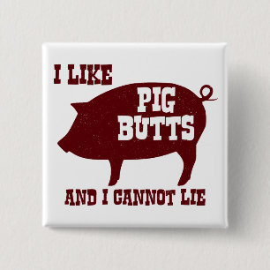 I like Pig Butts and I Cannot Lie BBQ Bacon 2 Inch Square Button