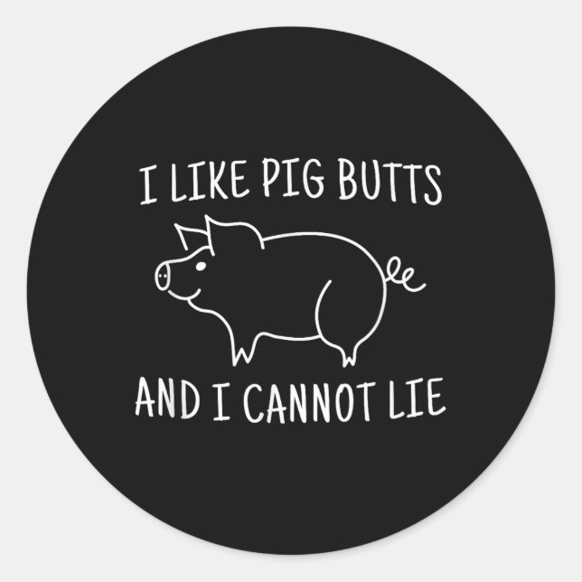I Like Pig Butts And I Cannot Lie Bbq  Classic Round Sticker (Front)