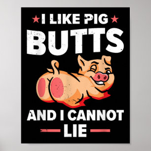 I Like Pig Butts And I Cannot Lie _ Bbq  Poster
