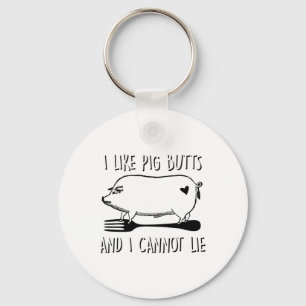 I Like Pig Butts And I Cannot Lie Funny Bbq Grill Keychain