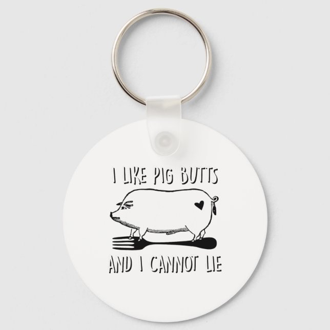 I Like Pig Butts And I Cannot Lie Funny Bbq Grill  Keychain (Front)