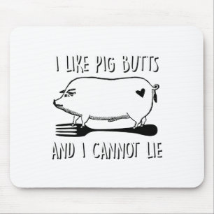 I Like Pig Butts And I Cannot Lie Funny Bbq Grill  Mouse Pad