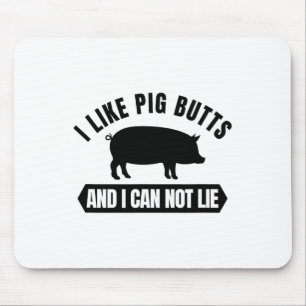 I Like Pig Butts And I Cannot Lie Funny Bbq Grilli Mouse Pad