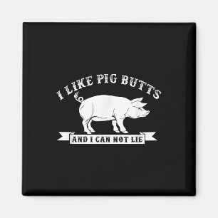 I Like Pig Butts And I Cannot Lie Funny Bbq Magnet